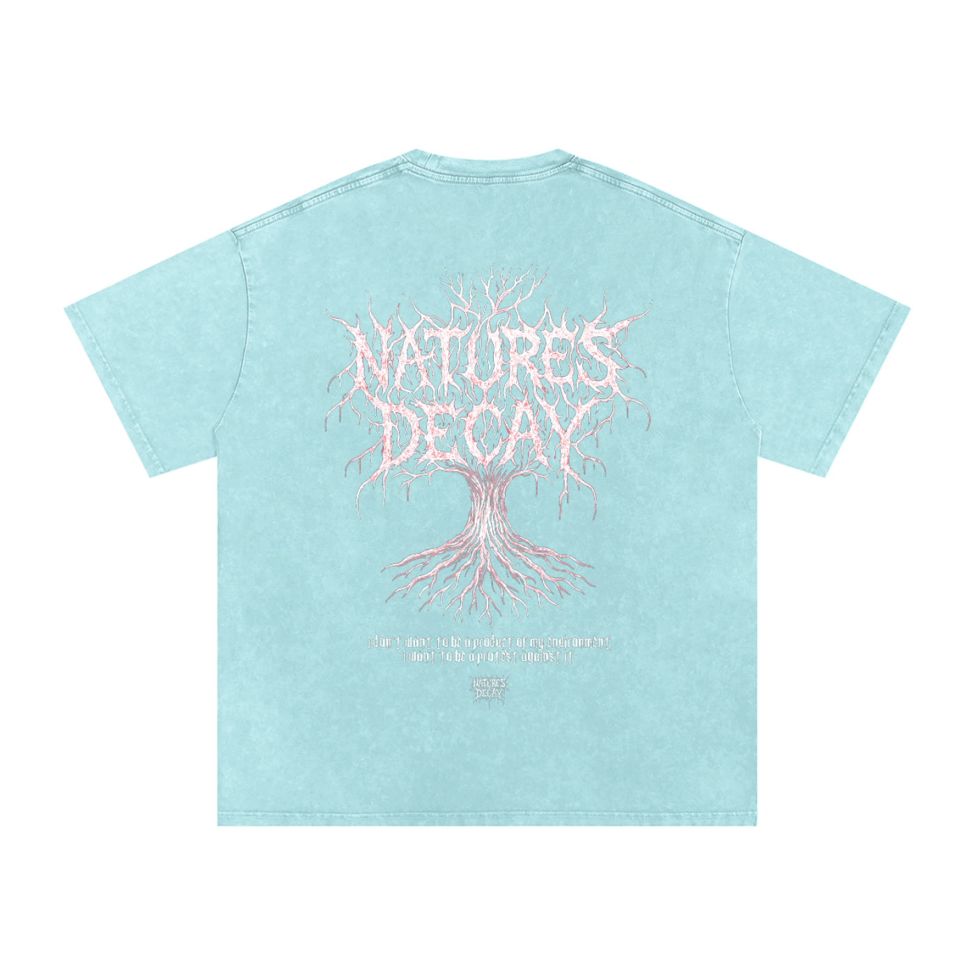 Natures Decay product of my environment oversized tee